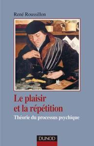 Image de Le plaisir et la répétition - Théorie du processus psychique