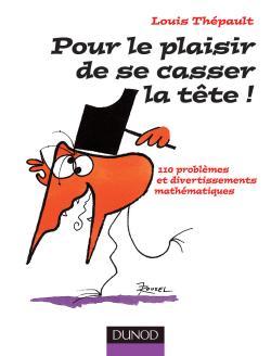Picture of Pour le plaisir de se casser la tête ! - 110 problèmes et divertissements mathématiques