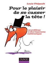 Picture of Pour le plaisir de se casser la tête ! - 110 problèmes et divertissements mathématiques