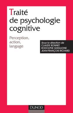 Image de Traité de psychologie cognitive - Tome 1 - Perception, action, langage