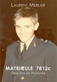 Picture of Matricule 7812c - Cinq ans au Prytanée