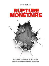 Image de Rupture monétaire : Pourquoi notre système monétaire est défaillant et comment l’améliorer