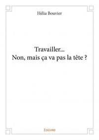 Image de Travailler... non, mais ça va pas la tête ?