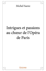 Picture of Intrigues et passions au choeur de l'Opéra de Paris