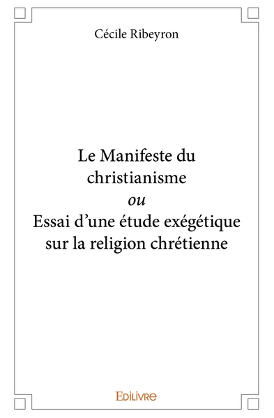 Picture of Le Manifeste du christianisme ou Essai d'une étude exégétique sur la religion chrétienne