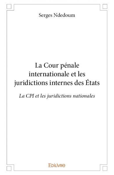 Picture of La cour pénale internationale et les juridictions internes des états