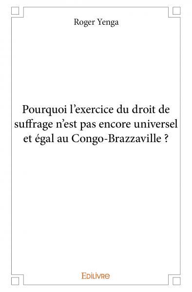Image de Pourquoi l'exercice du droit de suffrage n'est pas encore universel et égal au congo brazzaville ?