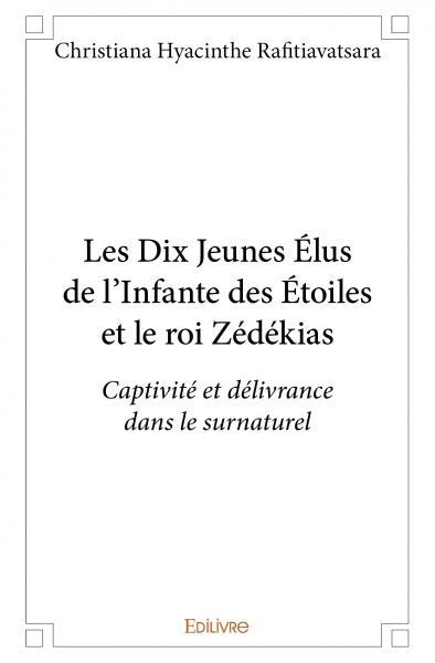 Picture of Les dix jeunes élus de l'infante des étoiles et le roi zédékias