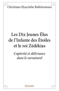 Picture of Les dix jeunes élus de l'infante des étoiles et le roi zédékias