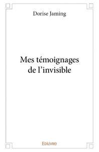 Picture of Mes témoignages de l'invisible