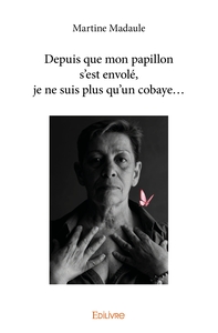 Picture of Depuis que mon papillon s'est envolé, je ne suis plus qu'un cobaye...