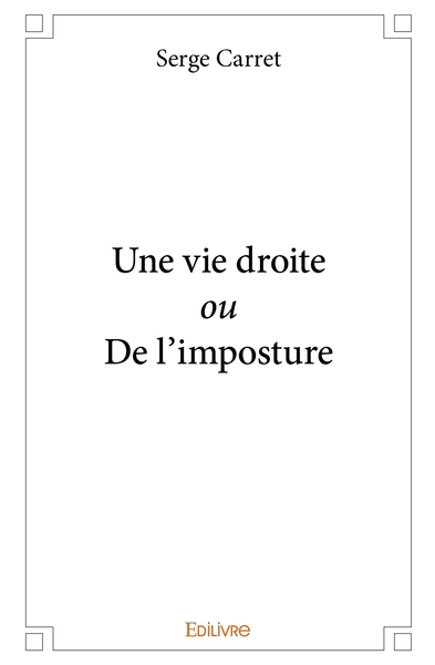 Image de Une vie droite ou De l'imposture