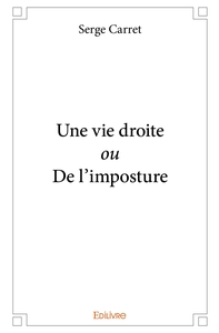 Picture of Une vie droite ou De l'imposture