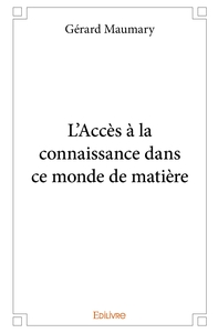 Picture of L'Accès à la connaissance dans ce monde de matière