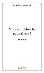Picture of Monsieur belmiche papa gâteau !