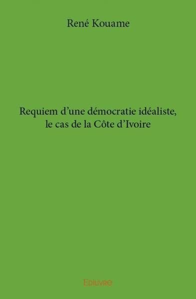 Picture of Requiem d'une démocratie idéaliste, le cas de la côte d'ivoire