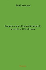 Picture of Requiem d'une démocratie idéaliste, le cas de la côte d'ivoire