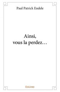 Image de Ainsi, vous la perdez…