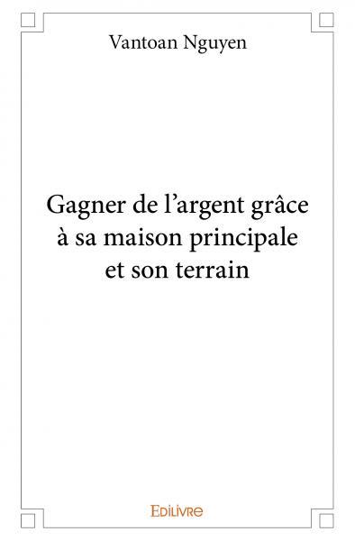 Image de Gagner de l’argent grâce à sa maison principale et son terrain