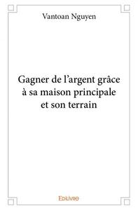 Image de Gagner de l’argent grâce à sa maison principale et son terrain