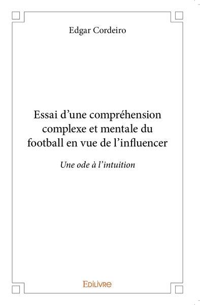 Picture of Essai d'une compréhension complexe et mentale du football en vue de l'influencer