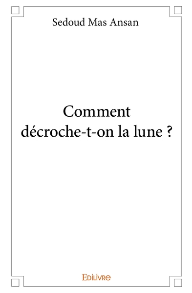 Image de Comment décroche-t-on la lune ?