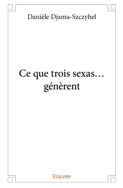 Image de Ce que trois sexas...génèrent