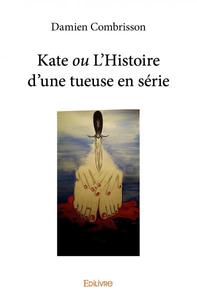 Picture of Kate ou l’histoire d’une tueuse en série