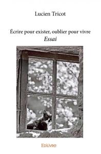 Picture of écrire pour exister, oublier pour vivre