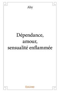 Picture of Dépendance, amour, sensualité enflammée