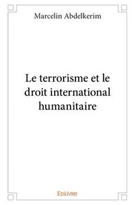 Image de Le terrorisme et le droit international humanitaire