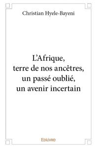 Image de L'afrique, terre de nos ancêtres, un passé oublié, un avenir incertain