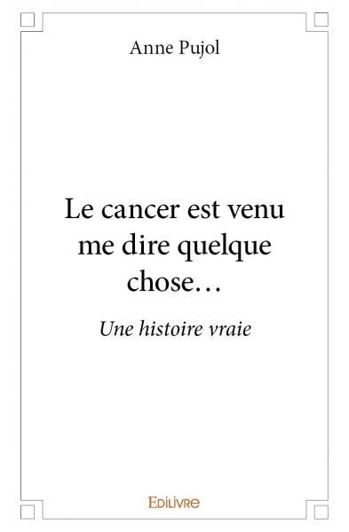 Picture of Le cancer est venu me dire quelque chose...