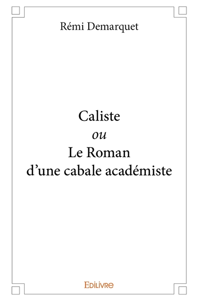 Picture of Caliste ou Le Roman d'une cabale académiste