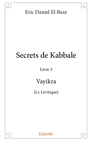 Picture of Secrets de Kabbale - Livre 3 : Vayikra (Le Lévitique)