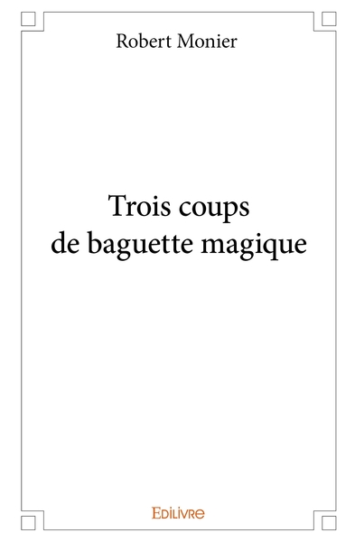 Picture of Trois coups de baguette magique