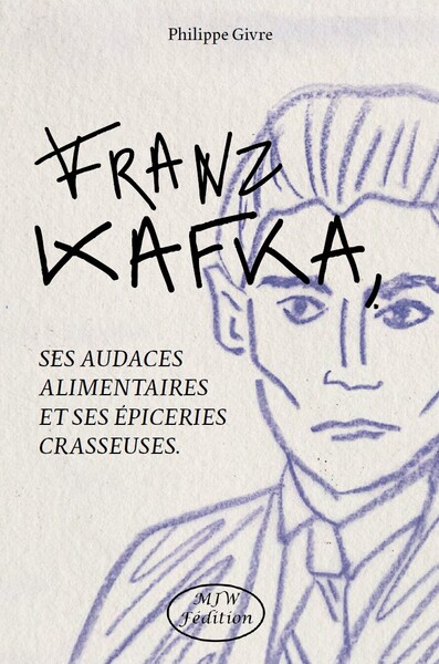 Picture of Franz Kafka, ses audaces alimentaires et ses épiceries crasseuses