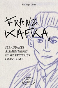 Picture of Franz Kafka, ses audaces alimentaires et ses épiceries crasseuses