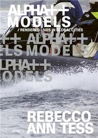 Picture of Rebecco Ann Tess   Alpha ++ Models / rendered lives in global cities /anglais