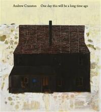 Image de Andrew Cranston: One day this will be a long time ago /anglais