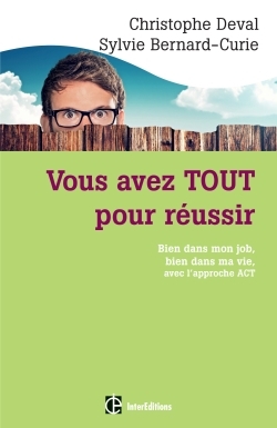 Picture of Vous avez TOUT pour réussir - Bien dans mon job, bien dans ma vie, avec l'approche ACT