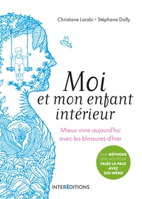 Image de Moi et mon enfant intérieur - Mieux vivre aujourd'hui avec les blessures d'hier