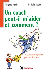 Image de Un coach peut-il m'aider et comment ? - 10 questions/réponses pour le découvrir