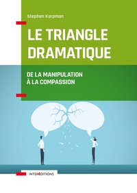 Picture of Le Triangle dramatique - De la manipulation à la compassion et au bien-être relationnel