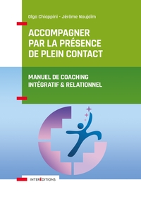 Image de Accompagner par la présence de plein contact - Manuel de coaching intégratif et relationnel -