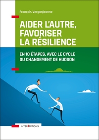 Image de Aider l'autre, favoriser la résilience - En 10 étapes, avec le cycle du changement de Hudson
