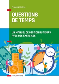 Image de Questions de temps - 2e éd. - Un manuel de gestion du temps avec des exercices