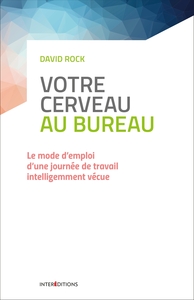 Image de Votre cerveau au bureau - Le mode d'emploi d'une journée de travail intelligemment vécue