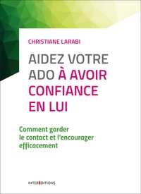 Image de Aidez votre ado à avoir confiance en lui - 3e éd. - Comment garder le contact