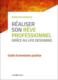 Image de Réaliser son rêve professionnel grâce au Life Designing - Guide d'orientation positive